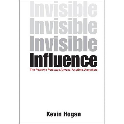 Invisible Influence - by  Kevin Hogan (Hardcover)