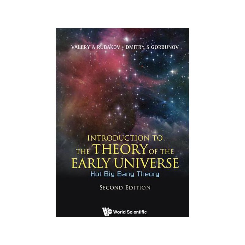 Introduction to the Theory of the Early Universe: Hot Big Bang Theory (Second Edition) - by  Valery A Rubakov & Dmitry S Gorbunov (Paperback), 1 of 2