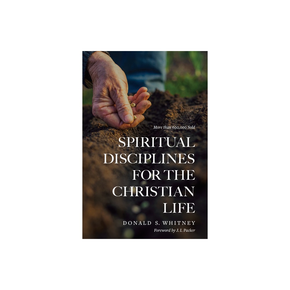 Spiritual Disciplines for the Christian Life - by Donald S Whitney (Paperback)