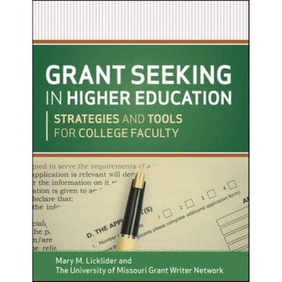 Grant Seeking in Higher Education - (Jossey-Bass Higher and Adult Education) by  Mary M Licklider & The University of Missouri Grant Writer Network