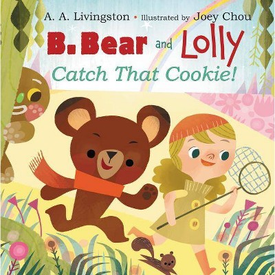 B. Bear and Lolly: Catch That Cookie! - by  A A Livingston (Hardcover)