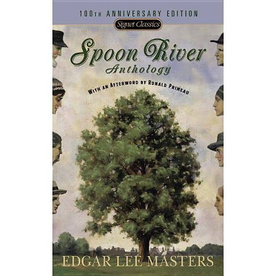 Spoon River Anthology - (Signet Classics) by  Edgar Lee Masters (Paperback)