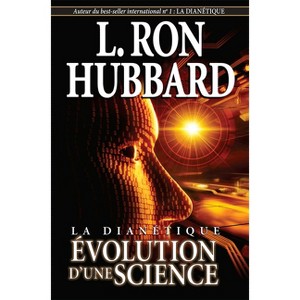 La Dianétique: Évolution d'Une Science - by  L Ron Hubbard (Paperback) - 1 of 1