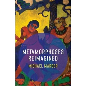 Metamorphoses Reimagined - by Michael Marder - 1 of 1