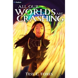All Our Worlds Are Crashing - (All His Angels Are Starving) by  Tess C Foxes (Paperback) - 1 of 1