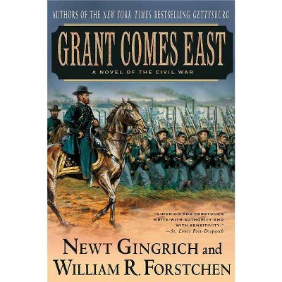 Grant Comes East - (Gettysburg Trilogy) by  Newt Gingrich & William R Forstchen (Paperback)