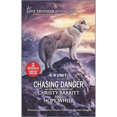 Chasing Danger - by  Christy Barritt & Hope White (Paperback)