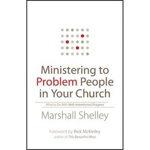 Ministering to Problem People in Your Church - by  Marshall Shelley (Paperback) - 1 of 1
