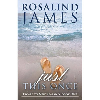 Just This Once - by  Rosalind James (Paperback)