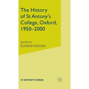 The History of St Antony's College, Oxford, 1950-2000 - by  C S Nicholls (Hardcover) - 1 of 1