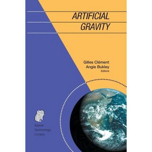 Artificial Gravity - (Space Technology Library) by Gilles Clément & Angeli Bukley - 1 of 1