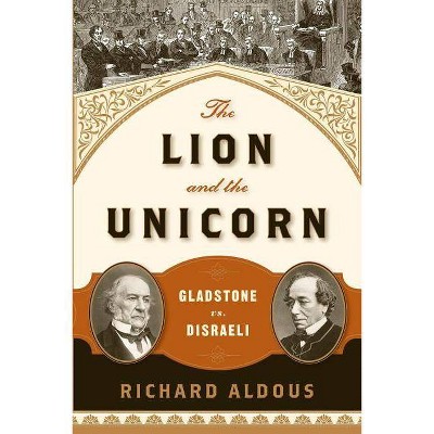 The Lion and the Unicorn - by  Richard Aldous (Paperback)