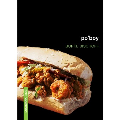 Po'boy - (Louisiana True) by  Burke Bischoff (Paperback)