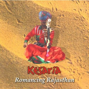 Kesaria - Romancing Rajasthan (CD) - 1 of 1