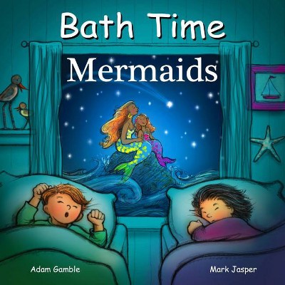 Bath Time Mermaids - by  Adam Gamble & Mark Jasper (Novelty Book)