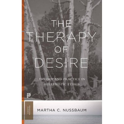 The Therapy of Desire - (Princeton Classics) by  Martha C Nussbaum (Paperback)