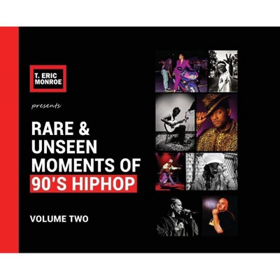 Rare & Unseen Moments of 90's Hiphop - by  T Eric Monroe (Hardcover)