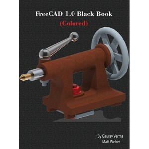 FreeCAD 1.0 Black Book - 5th Edition by  Gaurav Verma & Matt Weber (Hardcover) - 1 of 1