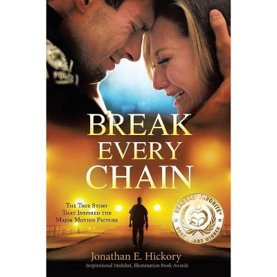 Break Every Chain - by  Jonathan E Hickory (Paperback)