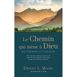 Le Chemin qui mène à Dieu - by  Dwight L Moody (Paperback) - 1 of 1