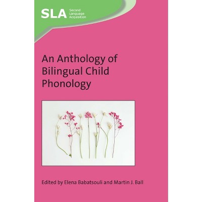 An Anthology of Bilingual Child Phonology - (Second Language Acquisition) by  Elena Babatsouli & Martin J Ball (Paperback)
