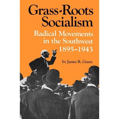 Grass-Roots Socialism - by  James R Green (Paperback)
