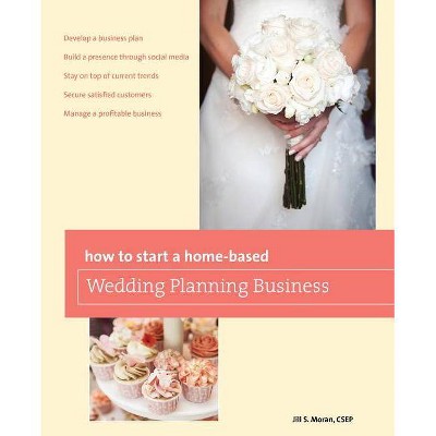 How to Start a Home-Based Wedding Planning Business - 2nd Edition by  Jill S Moran (Paperback)