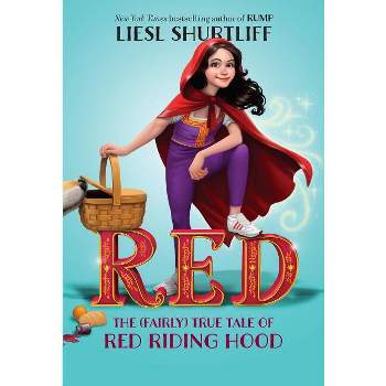 Red: The (Fairly) True Tale of Red Riding Hood - by  Liesl Shurtliff (Paperback)
