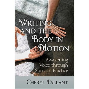 Writing and the Body in Motion - by  Cheryl Pallant (Paperback) - 1 of 1
