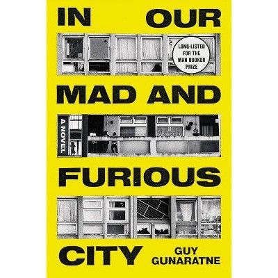 In Our Mad and Furious City - by  Guy Gunaratne (Paperback)