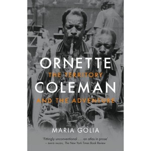 Ornette Coleman - by  Maria Golia (Paperback) - 1 of 1