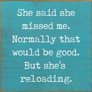 Slickblue Humorous Relationship Wood Sign – She’s Reloading Quote – Rustic Wall or Shelf Decor, Color Options - 1 of 3