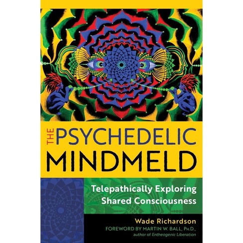 The Psychedelic Mindmeld - by  Wade Richardson (Paperback) - image 1 of 1