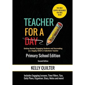 Teacher for a Day - by  Kelly Quilter (Paperback) - 1 of 1