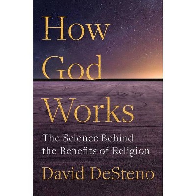 How God Works - by  David Desteno (Hardcover)