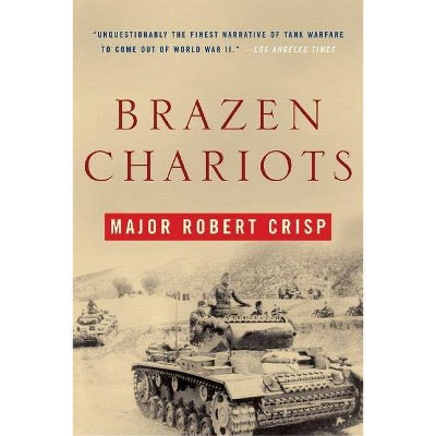 Brazen Chariots - by  Robert Crisp (Paperback)