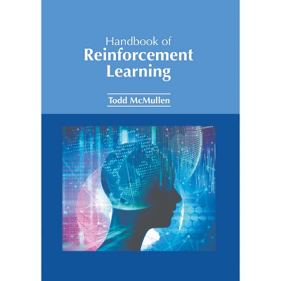 Handbook of Reinforcement Learning - by  Todd McMullen (Hardcover)