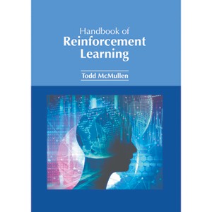 Handbook of Reinforcement Learning - by  Todd McMullen (Hardcover) - 1 of 1