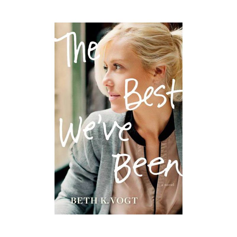 The Best We've Been - (The Thatcher Sisters) by  Beth K Vogt (Paperback), 1 of 2