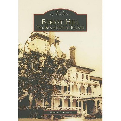 Forest Hill - (Images of America (Arcadia Publishing)) by  Sharon E Gregor (Paperback)