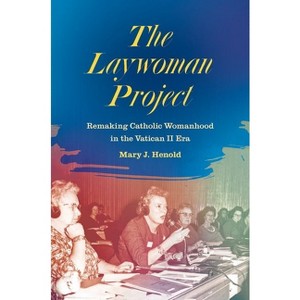 The Laywoman Project - by  Mary J Henold (Paperback) - 1 of 1