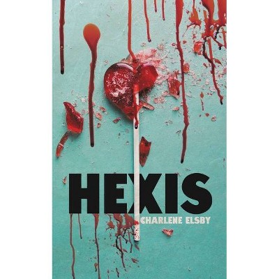 Hexis - by  Charlene Elsby (Paperback)