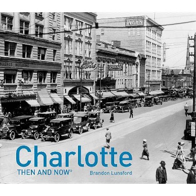 Charlotte: Then and Now (Hardcover) (Brandon Lunsford)