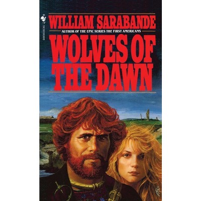 Wolves of the Dawn - by  William Sarabande (Paperback)