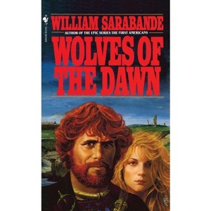 Wolves of the Dawn - by  William Sarabande (Paperback) - 1 of 1
