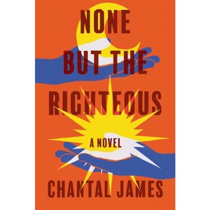 None But the Righteous - by  Chantal James (Paperback) - 1 of 1