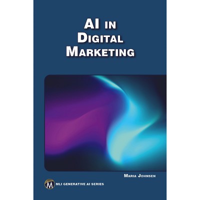 AI in Digital Marketing - (MLI Generative AI) by  Maria Johnsen (Paperback)