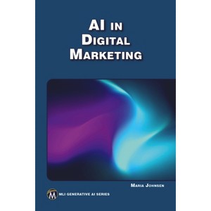 AI in Digital Marketing - (MLI Generative AI) by  Maria Johnsen (Paperback) - 1 of 1