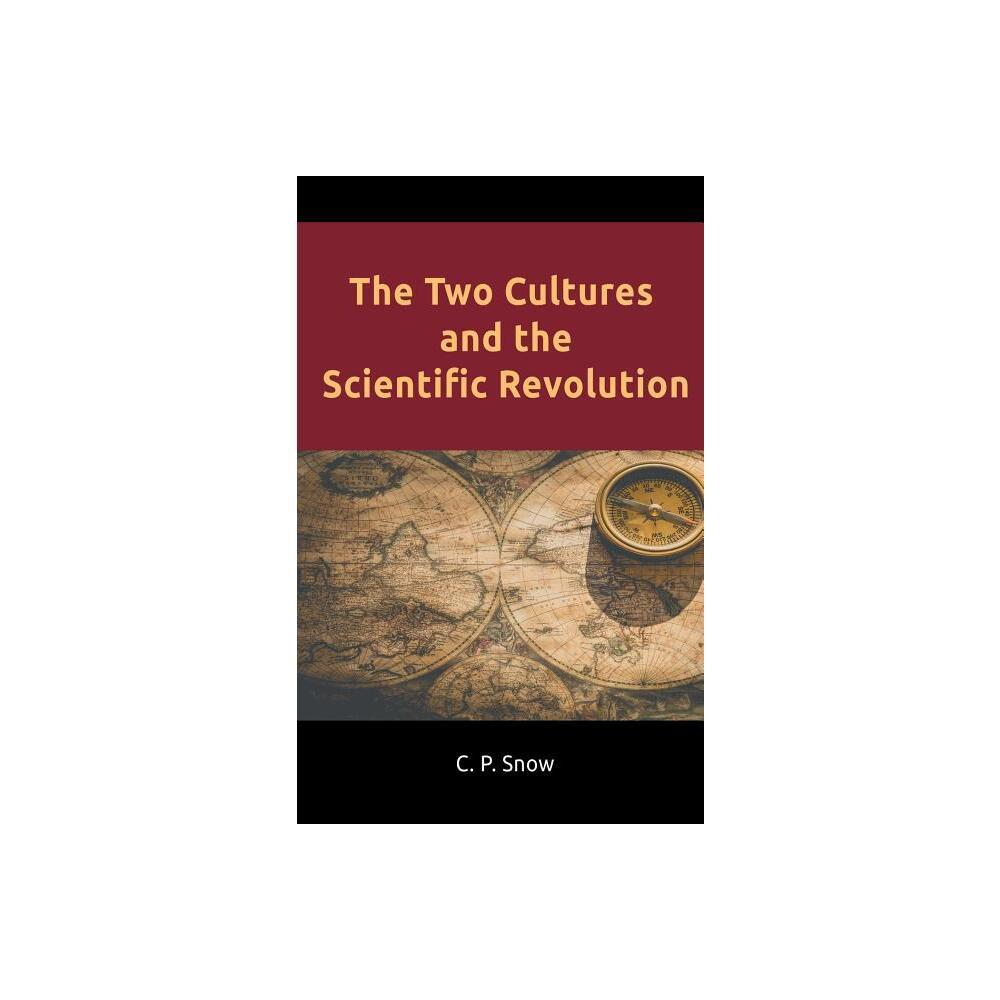 The Two Cultures and the Scientific Revolution - by C P Snow (Hardcover)