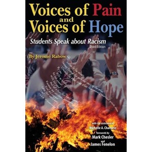 Voices of Pain and Voices of Hope: Students Speak about Racism - 3rd Edition by  Rabow Jerome (Paperback) - 1 of 1